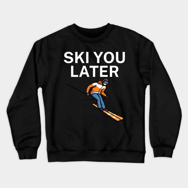 Ski you later Crewneck Sweatshirt by maxcode